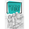 Beyond the Fire