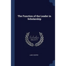 The Function of the Leader in Scholarship