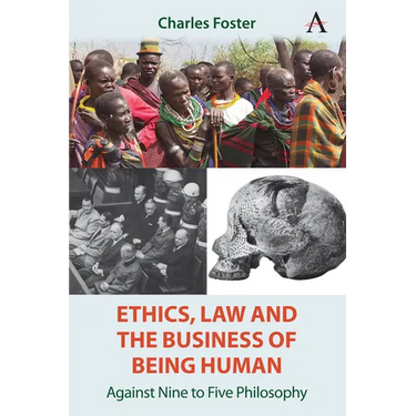 Ethics, Law and the Business of Being Human: Against Nine to Five Philosophy