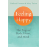 Feeling Happy: The Yoga of Body, Heart, and Mind