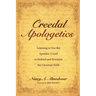 Creedal Apologetics: Learning to Use the Apostles' Creed to Defend and Proclaim the Christian Faith