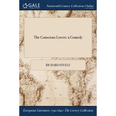The Conscious Lovers: a Comedy