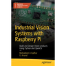 Industrial Vision Systems with Raspberry Pi: Build and Design Vision Products Using Python and Opencv