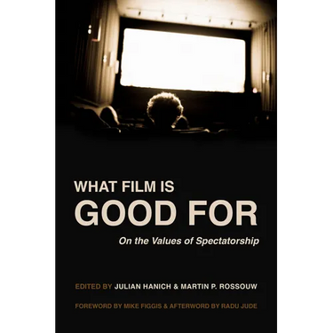 What Film Is Good for: On the Values of Spectatorship