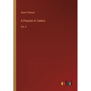 A Passion in Tatters: Vol. II