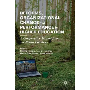 Reforms, Organizational Change and Performance in Higher Education: A Comparative Account from the Nordic Countries