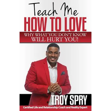 Teach Me How to Love: Why What You Don't Know Will Hurt You!