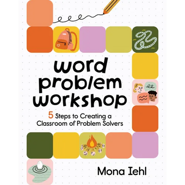 Word Problem Workshop: 5 Steps to Creating a Classroom of Problem Solvers