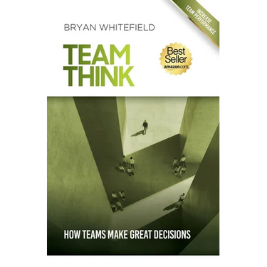 Team Think: How Teams Make Great Decisions