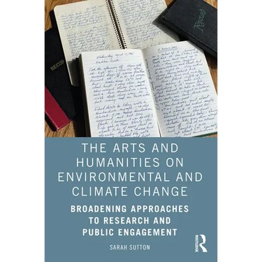 The Arts and Humanities on Environmental and Climate Change: Broadening Approaches to Research and Public Engagement