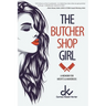 The Butcher Shop Girl: A Memoir for Misfits & Mavericks