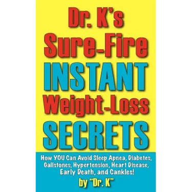 Dr. K's Sure-Fire Instant Weight-Loss Secrets