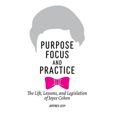 Purpose, Focus, and Practice: The Life, Lessons, and Legislation of Joyce Cohen