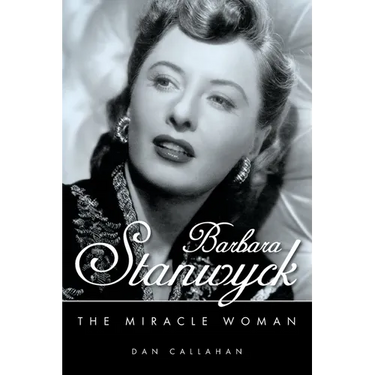 Barbara Stanwyck: The Miracle Woman