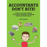 Accountants Don't Bite!: Improve Your Relationship with Your Accountant to Maximise Growth and Profitability