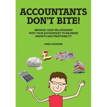 Accountants Don't Bite!: Improve Your Relationship with Your Accountant to Maximise Growth and Profitability