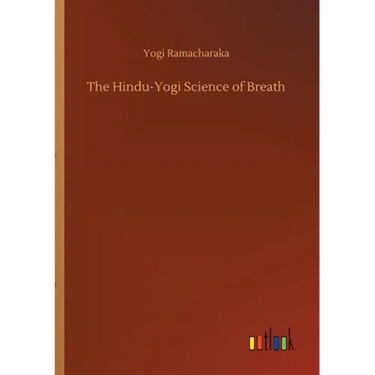 The Hindu-Yogi Science of Breath