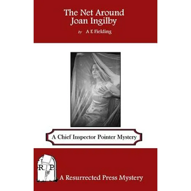 The Net Around Joan Ingilby: A Chief Inspector Pointer Mystery