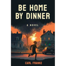 Be Home By Dinner