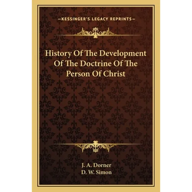 History Of The Development Of The Doctrine Of The Person Of Christ
