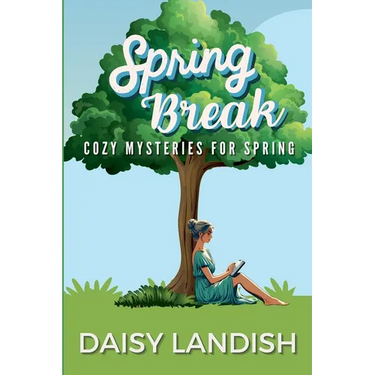 Spring Break: Cozy Mysteries for Spring
