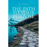The Path to Your Purpose