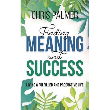 Finding Meaning and Success: Living a Fulfilled and Productive Life