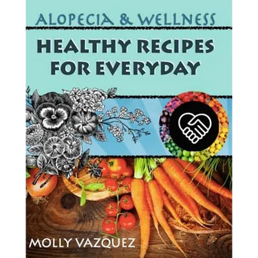 Alopecia & Wellness Cookbook: Healthy Recipes for Everyday