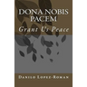 Dona Nobis Pacem: Grant Us Peace
