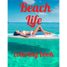 Beach coloring book: An Adult Coloring Book Featuring Fun and Relaxing Beach Vacation Scenes, Peaceful Ocean Landscapes and Beautiful Summe