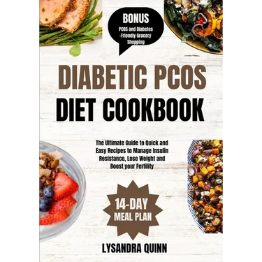 Diabetic Pcos Diet Cookbook: The Ultimate Guide to Quick and Easy Recipes to Manage Insulin Resistance, Lose Weight and Boost your Fertility