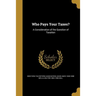 Who Pays Your Taxes?: A Consideration of the Question of Taxation