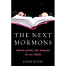 The Next Mormons: How Millennials Are Changing the Lds Church