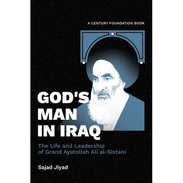 God's Man in Iraq: The Life and Leadership of Grand Ayatollah Ali al-Sistani