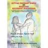 Getting Pregnant Simply and Resolving Recurrent Miscarriage: A Clinician's Advice Based on 50-Years Experience and Many Successes of Working With Infe