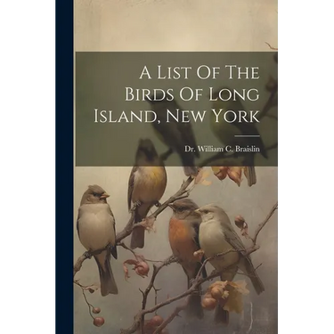 A List Of The Birds Of Long Island, New York