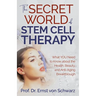 The Secret World of Stem Cell Therapy: What You Need to Know about the Health, Beauty, and Anti-Aging Breakthrough
