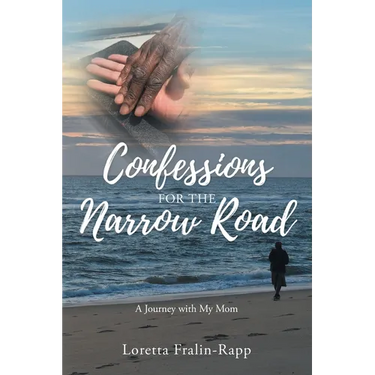 Confessions for the Narrow Road: A Journey With My Mom