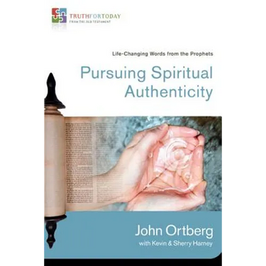Pursuing Spiritual Authenticity: Life-Changing Words from the Prophets 4