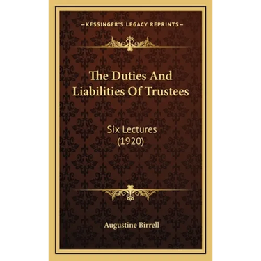 The Duties And Liabilities Of Trustees: Six Lectures (1920)