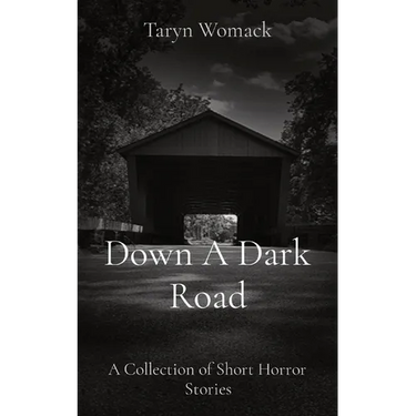 Down A Dark Road: A Collection of Short Horror Stories