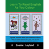 Learn To Read English As You Colour: 3 great stories with pictures to colour - Ideal for children learning EFL / ESL / EAL or as a first reading book