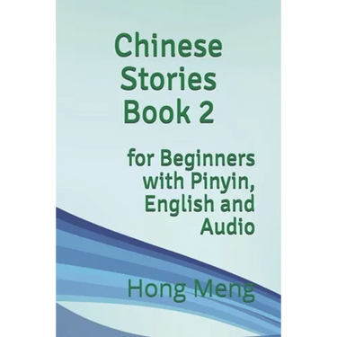 Chinese Stories Book 2: for Beginners with Pinyin, English and Audio