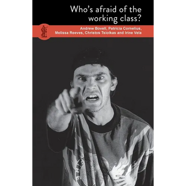 Who's Afraid of the Working Class?