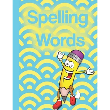 Spelling Words: A Cool Notebook Full of Practice Pages, Games, Puzzles and Other Activities for Kids aged 8-10.