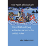 Two Faces of Exclusion: The Untold History of Anti-Asian Racism in the United States
