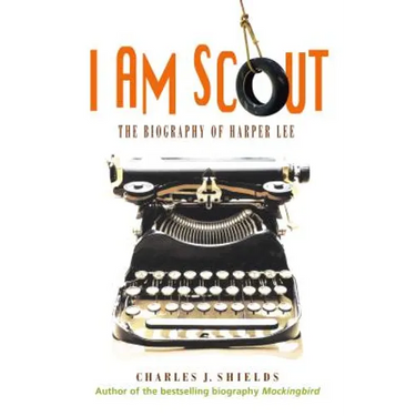 I Am Scout: The Biography of Harper Lee