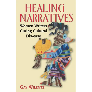 Healing Narratives: Women Writers Curing Cultural Dis-ease