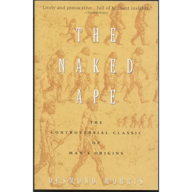 The Naked Ape: A Zoologist's Study of the Human Animal