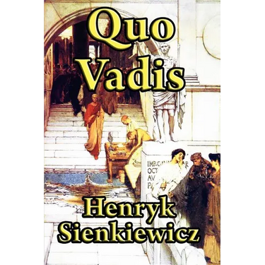 Quo Vadis: A Historical Novel of Rome, Faith, and Empire